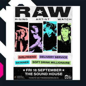 RAW ‘Rising Artist Watch’ : Skinner, Girlfriend , Delivery Service, Softdrink Millionaire
